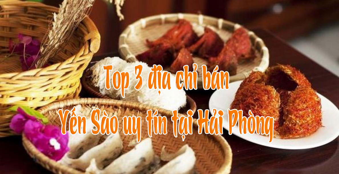 Địa chỉ bán yến sào ở Hải Phòng